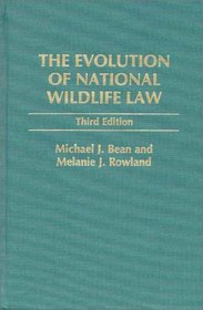 The Evolution of National Wildlife Law: Third Edition