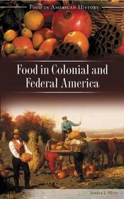 Food in Colonial and Federal America (Food in American History)