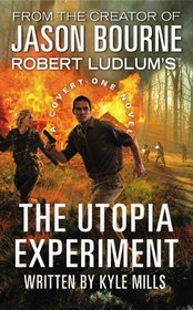 Robert Ludlum's The Utopia Experiment (Covert-One, Bk 10)