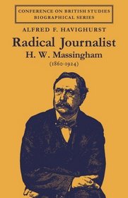 Radical Journalist: H. W. Massingham (1860-1924) (Conference on British Studies Biographical Series)