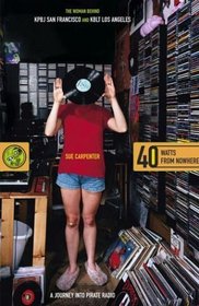 40 Watts from Nowhere : A Journey into Pirate Radio