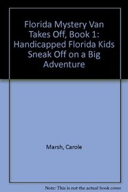 Florida Mystery Van Takes Off, Book 1: Handicapped Florida Kids Sneak Off on a Big Adventure