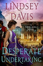 Desperate Undertaking: A Flavia Albia Novel (Flavia Albia Series, 10)