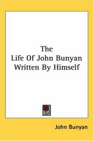 The Life of John Bunyan Written by Himself