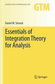 Essentials of Integration Theory for Analysis (Graduate Texts in Mathematics)