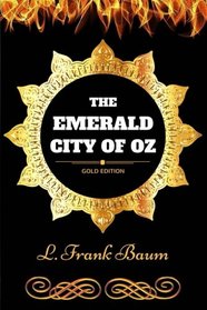 The Emerald City of Oz: By L. Frank Baum - Illustrated