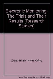 Electronic Monitoring: The Trials and Their Results (Research Studies)