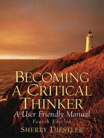 Becoming a Critical Thinker : A User Friendly Manual