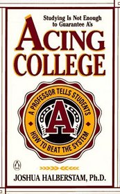 Acing College; A Professor Tells Students How to Beat the System