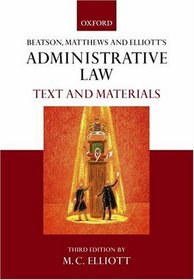 Beatson, Matthews & Elliot's Administrative Law: Text and Materials