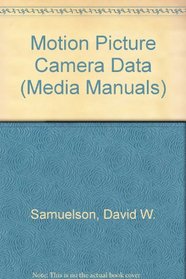 Motion Picture Camera Data (Media Manuals Series)