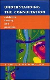 Understanding the Consultation: Evidence, Theory and Practice