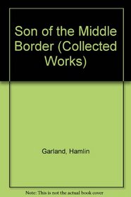 Son of the Middle Border (Collected Works)