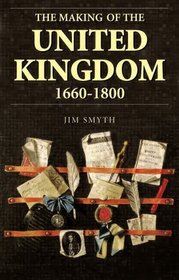The Making of the United Kingdom 1660 - 1830