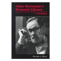 John Berryman's Personal Library: A Catalogue (American University Studies Series Xxiv, American Literature)