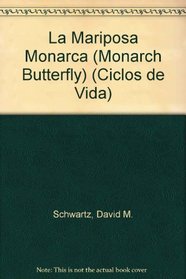 LA Mariposa Monarca (Life Cycles) (Spanish Edition)