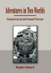 Adventures in Two Worlds: Vietnam General and Vermont Professor