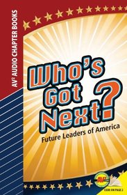 Who's Got Next?: Future Leaders of America (Av2 Audio Chapter Books)