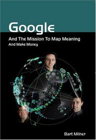 Google And The Mission To Map Meaning And Make Money