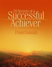 10 Secrets Of A Successful Achiever: Living The Life God Intended For You