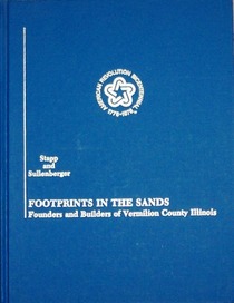 Footprints in the Sands: Founders and Builders of Vermilion County Illinois