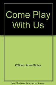 Come Play With Us