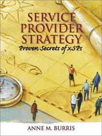 Service Provider Strategy: Proven Secrets for xSPs