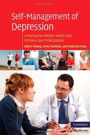 Self-Management of Depression: A Manual for Mental Health and Primary Care Professionals (Cambridge Medicine)