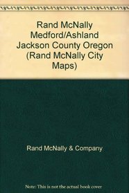 Rand McNally Medford/Ashland Jackson County Oregon (Rand McNally City Maps)