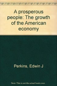 A prosperous people: The growth of the American economy