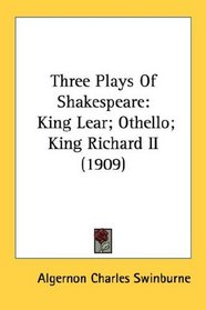 Three Plays Of Shakespeare: King Lear; Othello; King Richard II (1909)
