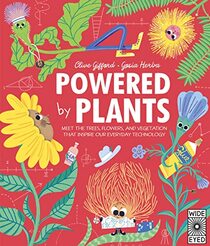 Powered by Plants: Meet the trees, flowers, and vegetation that inspire our everyday technology (Designed by Nature)