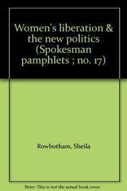 Women's liberation & the new politics (Spokesman pamphlets ; no. 17)