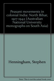 Peasant movements in colonial India: North Bihar, 1917-1942 (Australian National University monographs on South Asia)