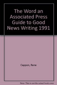 The Word an Associated Press Guide to Good News Writing 1991