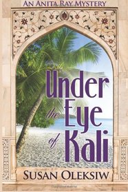 Under the Eye of Kali: An Anita Ray Mystery