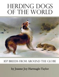 Herding Dogs of the World: 107 Breeds From Around the Globe