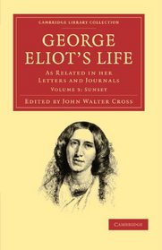 George Eliot's Life, as Related in her Letters and Journals (Cambridge Library Collection - Literary  Studies)