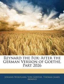 Reynard the Fox: After the German Version of Goethe, Part 2026