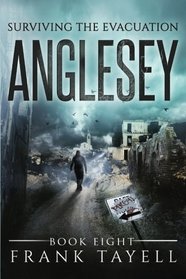 Surviving The Evacuation, Book 8: Anglesey (Volume 8)