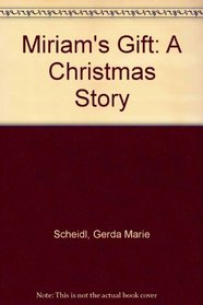 Miriam's Gift: A Christmas Story