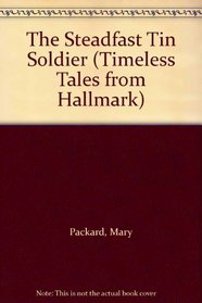 The Steadfast Tin Soldier (Timeless Tales from Hallmark)