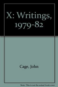 X: Writings, 1979-82