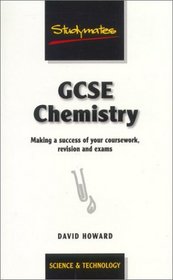Gcse Chemistry: Making a Success of Your Coursework, Revision and Exams
