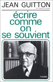Ecrire comme on se souvient (French Edition)