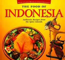 The Food of Indonesia: Authentic Recipes from the Spice Islands (Food of Series)