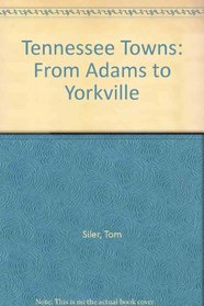 Tennessee Towns: From Adams to Yorkville