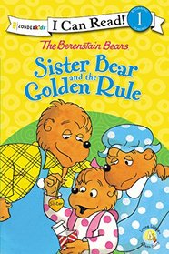 The Berenstain Bears: Sister Bear and the Golden Rule (I Can Read!, Level 1) (Berenstain Bears) (Living Lights)