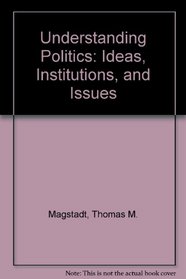 Understanding Politics: Ideas, Institutions, and Issues