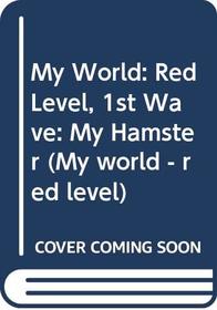 My World: Red Level, 1st Wave: My Hamster (My world - red level)